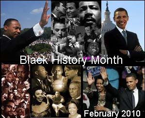 Black History Month, 

Feb 2010